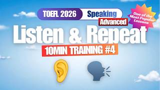 10-Minute Listen & Repeat Training #4 Advanced | TOEFL 2026 Speaking Practice | EnglishHack