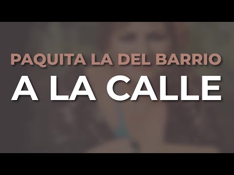 Paquita La Del Barrio - A la Calle (Audio Oficial)