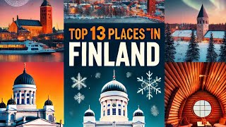 Discover Finland: Top 13 Must Visit Places in 2024