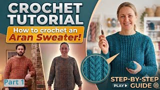 Crochet an Aran Sweater | Step by Step Guide | PART 1