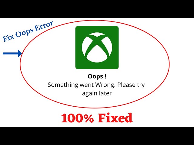 Oops. Not Sure What Happened There' Xbox Store Error, How To Fix
