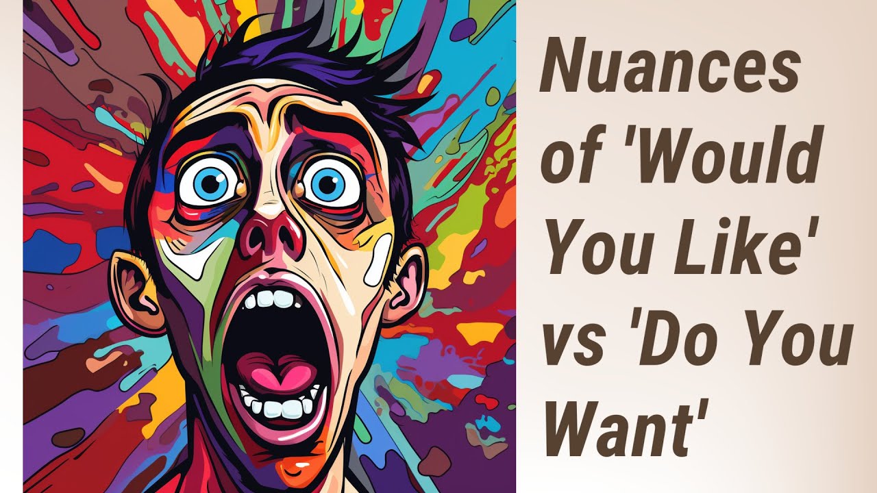 Would You Like or Do You Want? Understanding the Nuance - YouTube