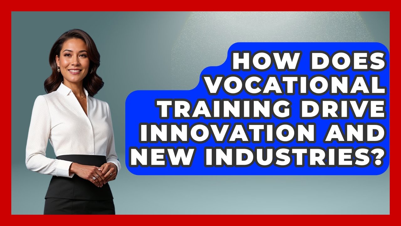 How Does Vocational Training Drive Innovation And New Industries? | Immigrant Job Answers News