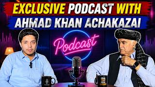 Exclusive Podcast with Ahmad Khan Achakzai | Politics, Balochistan & Current Affairs