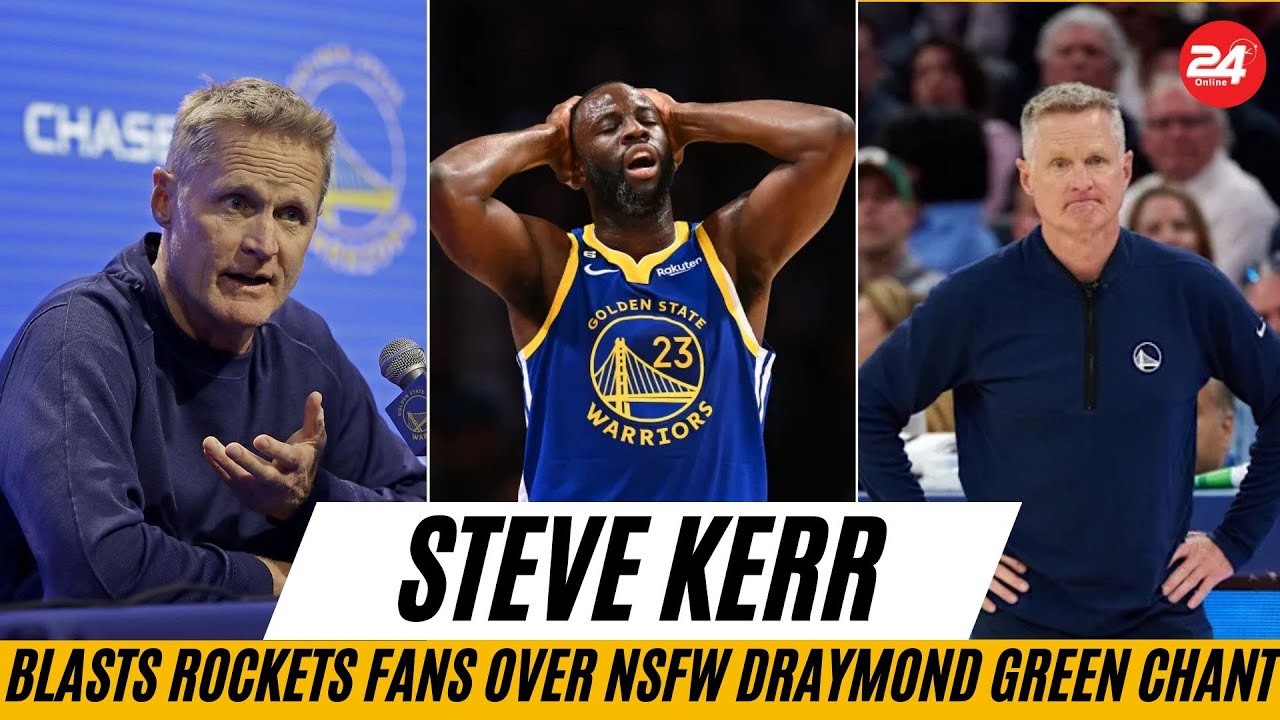 Steve Kerr Blasts Rockets Fans Over NSFW Draymond Green Chant: 'Think About His Kids'