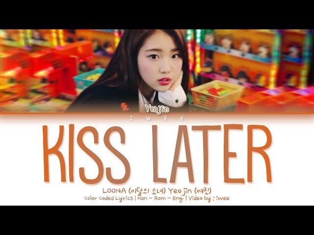 LOONA Yeojin (이달의 소녀 여진) - Kiss Later (키스는 다음에) (Han|Rom|Eng) Color Coded Lyrics/한국어 가사 class=