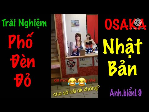 Video Trải Nghiệm [ Phố Đèn Đỏ ] OSAKA Nhật Bản | Anh.biển19 - youtube