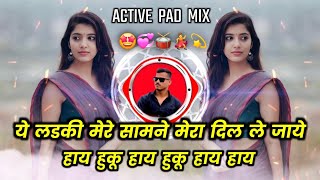 Ye Ladki Mere Samne | लडकी मेरे सामने | Remix Dj Pravin Solapur Production | Active Pad Sambal Mix