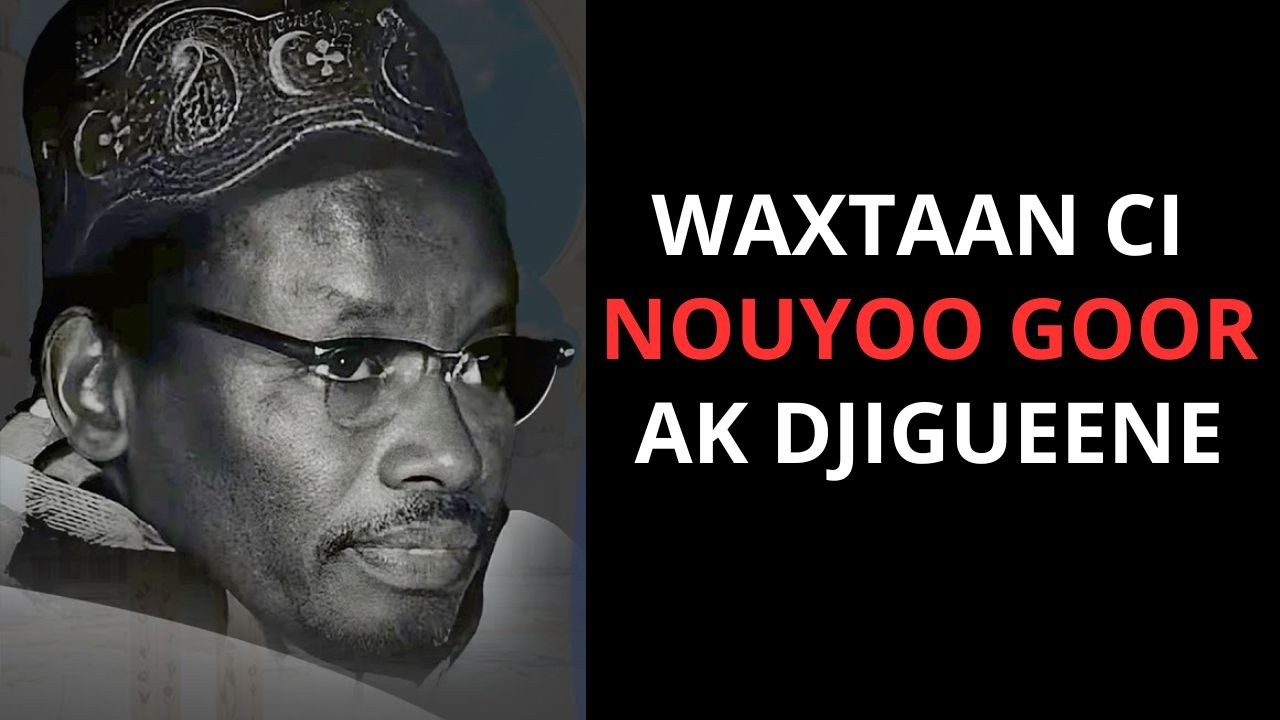 WAXTAAN CI NOUYOO GOOR AK DJIGUEEN PAR SERIGNE SAM MBAYE