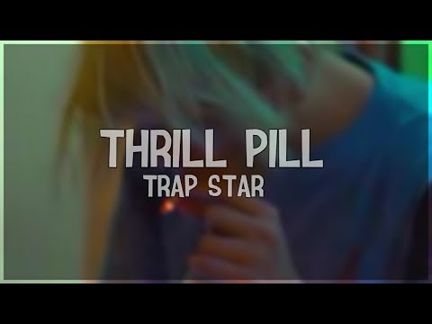 Thrill Pill - Trap Star