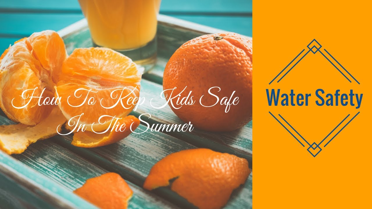 Keeping Kids Safe In The Summer