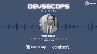 DevSecOps Insights with Tim Silk, Director of Solutions Engineering, HashiCorp Federal