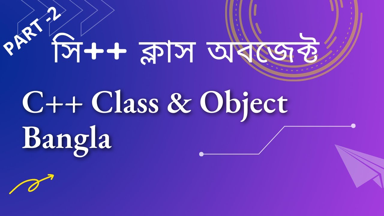 C++ Class & Object Bangla Part-2 | বাংলা অবজেক্ট ওরিয়েন্টেড ...