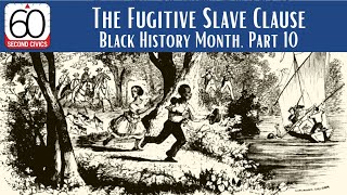 The Fugitive Slave Clause: Black History Month, Part 10