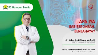 BAB Berdarah, Berbahayakah? | dr. Satya Budi Nugraha, Sp.B | RS Harapan Bunda