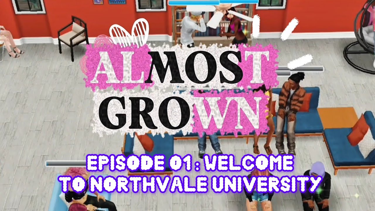 ALMOST GROWN | EPISODE 01: WELCOME TO NORTHVALE UNIVERSITY |THESIMSFREEPLAY VO SERIES #simsfreeplay 