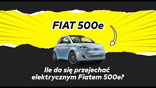 How far can the electric FIAT 500e go? Fiat 500 Elektryczny Zasięg