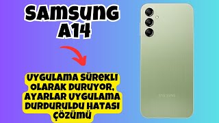 Uygulama Srekli Olarak Duruyor Ayarlar Uygulama Durduruldu Hatas zm Samsung Galaxy A14
