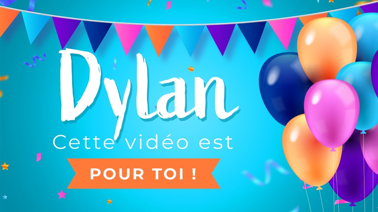 Joyeux Anniversaire Dylan Youtube