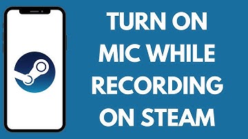 How to Enable Mic While Recording in Steam | Activate Microphone for Recording on Steam 2024