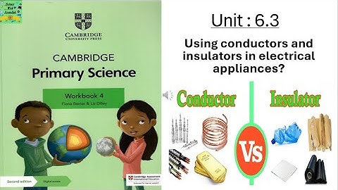 Cambridge primary science grade 4| unit:6.3|Using conductors and insulators in electrical appliances