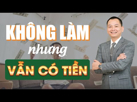 Video Làm Sao Để Không Làm Mà Vẫn Có Tiền? | Ngô Minh Tuấn |... - youtube