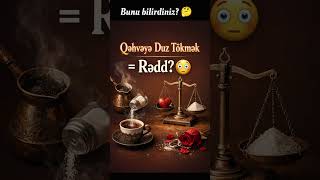 Qəhvəyə Duz Tökmə Adəti.. Əlçi Şfetedüş Şfet