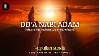 Do'a Nabi Adam As | PUPUJIAN SUNDA - Robbana Yaa Robbana (Versi Akustik) | Video Lirik