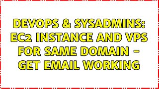 DevOps & SysAdmins: EC2 Instance and VPS for same domain - get email working