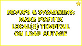 DevOps & SysAdmins: Make Postfix local(8) tempfail on LDAP outage