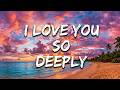 I Love You So Deeply 🌹 | Romantic Song for Someone Special