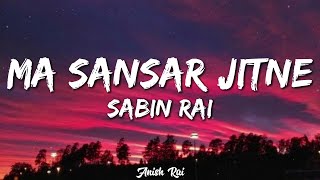 Ma Sansar Jitne - Sabin Rai (lyrical video)