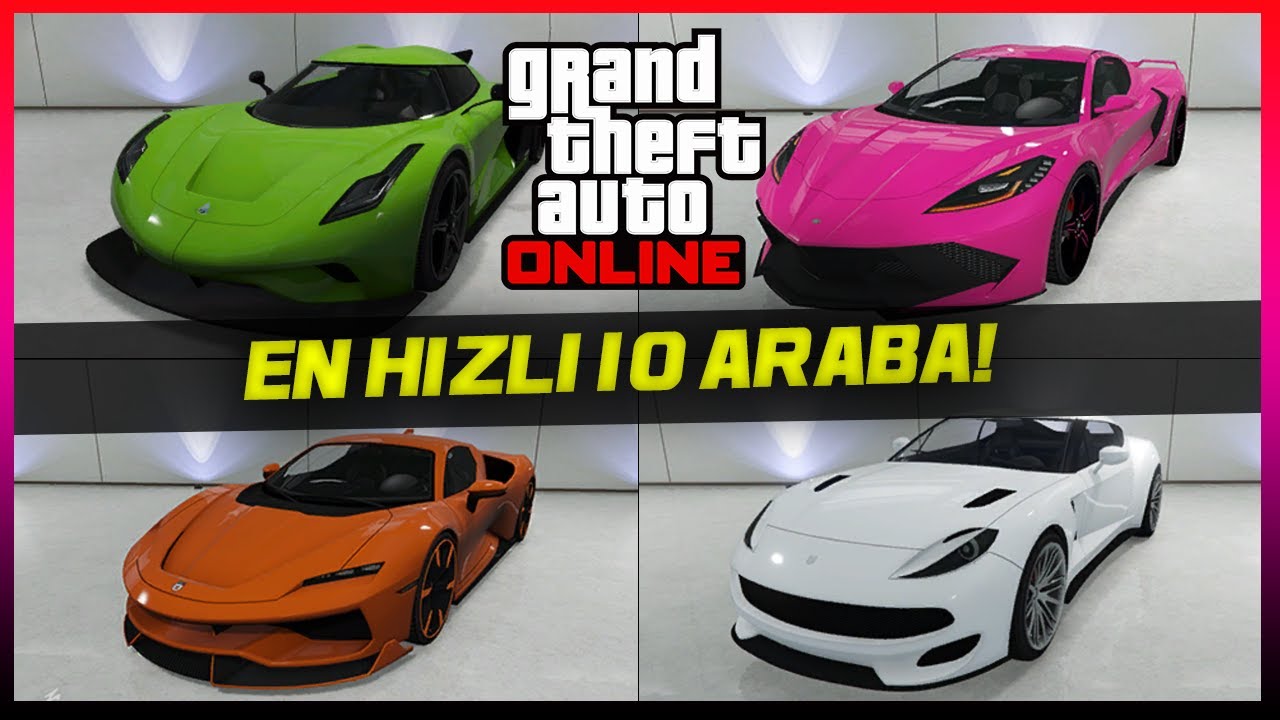 GTA ONLINE - OYUNDAKİ EN HIZLI 10 ARABA
