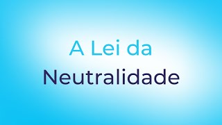 Trigueirinho | A Lei da Neutralidade