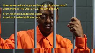 How can we reduce incarceration and cut prison costs?