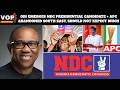 OBI EMERGES NDC PRESIDENTIAL CANDIDATE + APC ABANDONED SOUTH EAST, SHOULD NOT EXPECT MUCH