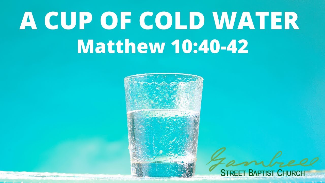 A CUP OF COLD WATER Matthew 104042 YouTube