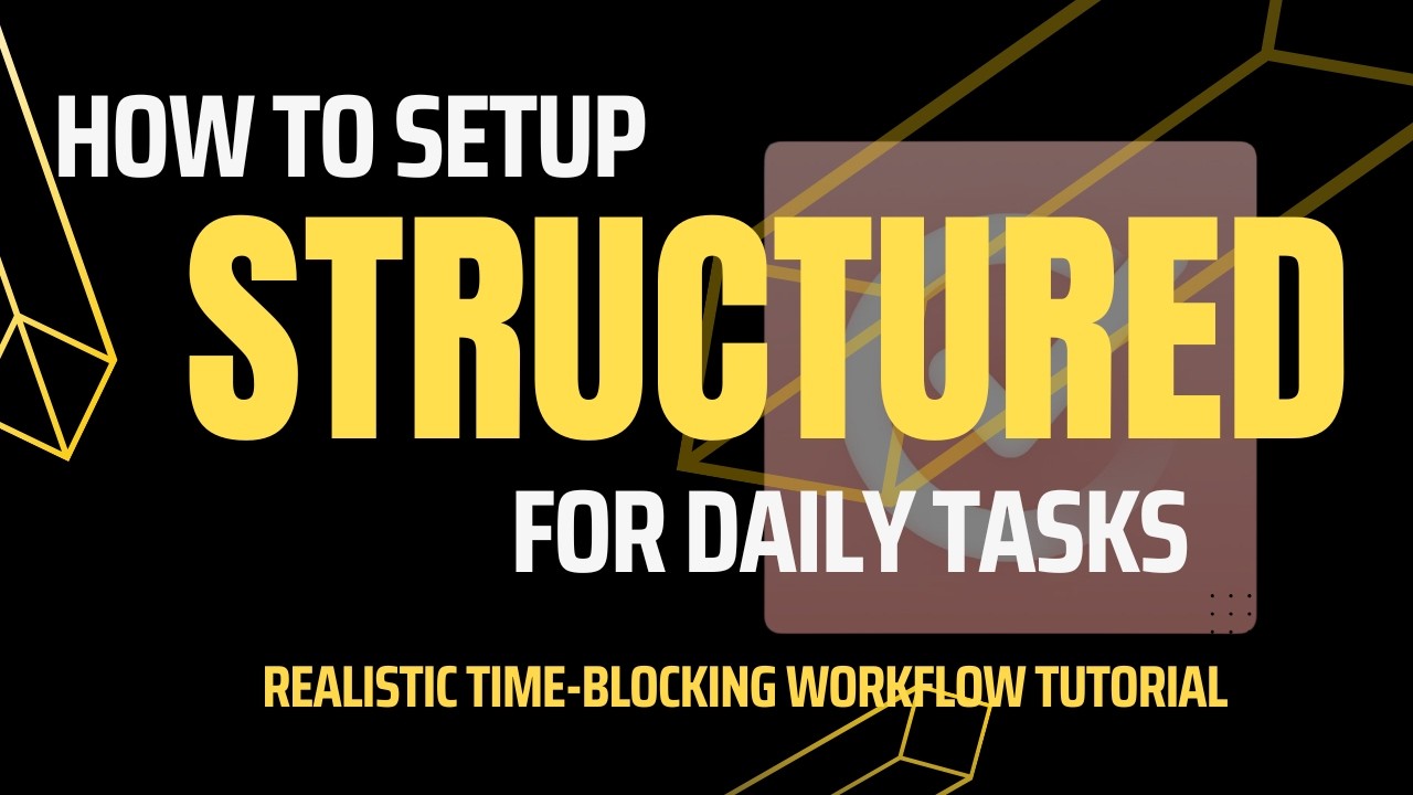 How to Set Up Structured for Daily Tasks | Realistic Time-Blocking Workflow Tutorial