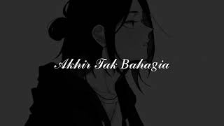 Akhir Tak Bahagia - Misellia [ slowed + reverb + echo ]