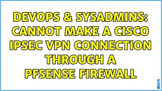 DevOps & SysAdmins: Cannot Make a Cisco IPSec VPN Connection Through a PFSense Firewall Wealth