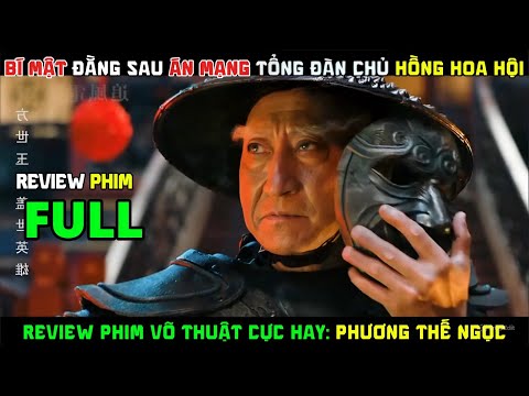 Review Phim Võ Thuật Cực Hay: Phương Thế Ngọc - Bí Mật Đằng Sau Án Mạng Tổng Đàn Chủ Hồng Hoa Hội