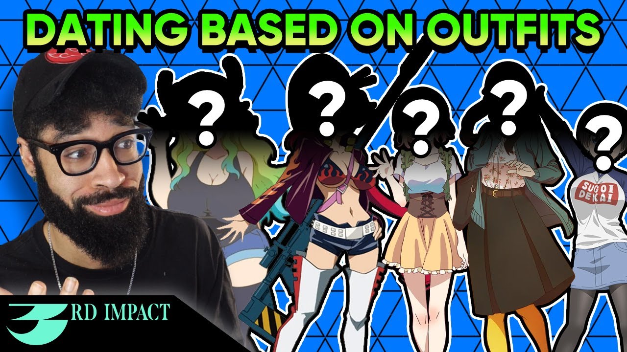 Anime Hater Blind Dates Anime Girls Based On Their Outfits