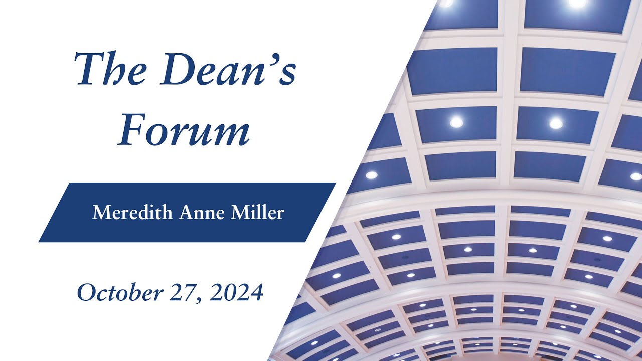 The Dean's Forum: Meredith Anne Miller (October 27, 2024)