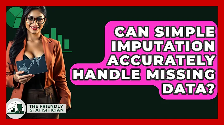 Can Simple Imputation Accurately Handle Missing Data? - The Friendly Statistician