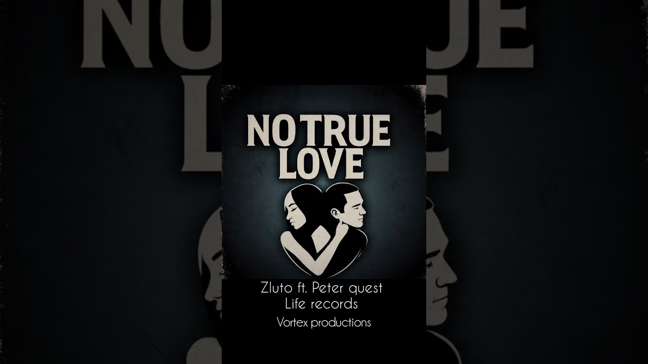 No true love by zluto ft peter quest 
