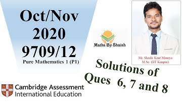 Soln of ques 6 7 & 8 from OCT/NOV 2020|9709/12| Cambridge Mathematics | Pure Mathematics 1