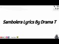Sambolera Lyrics By Drama T Official Video Lyrics Parole
