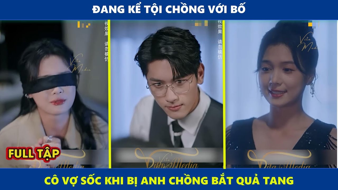 Không Bao Giờ Yêu | Con gái rượu điện về nói xấu tên chồng mình với bố bị anh ta bắt ngay tại trận