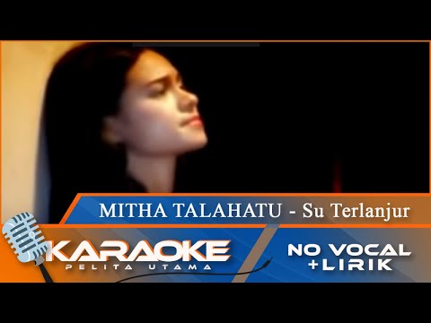 TERLANJUR SAYANG - Mitha Talahatu 🎶 Lirik video