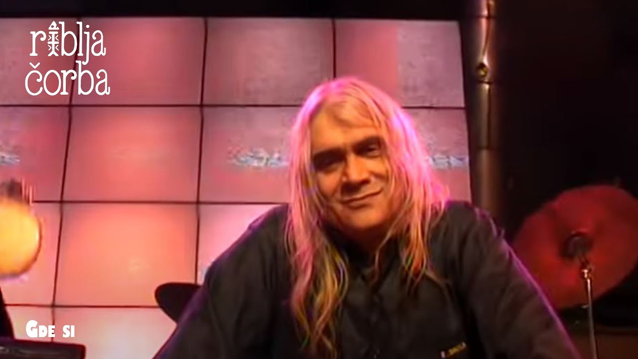 RIBLJA ČORBA - Gde si  (Official Video)